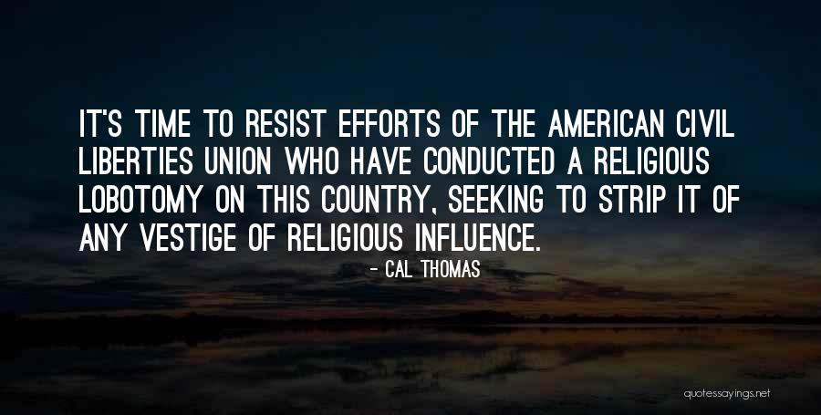 To Resist Quotes By Cal Thomas To Resist Quotes By Cal Thomas