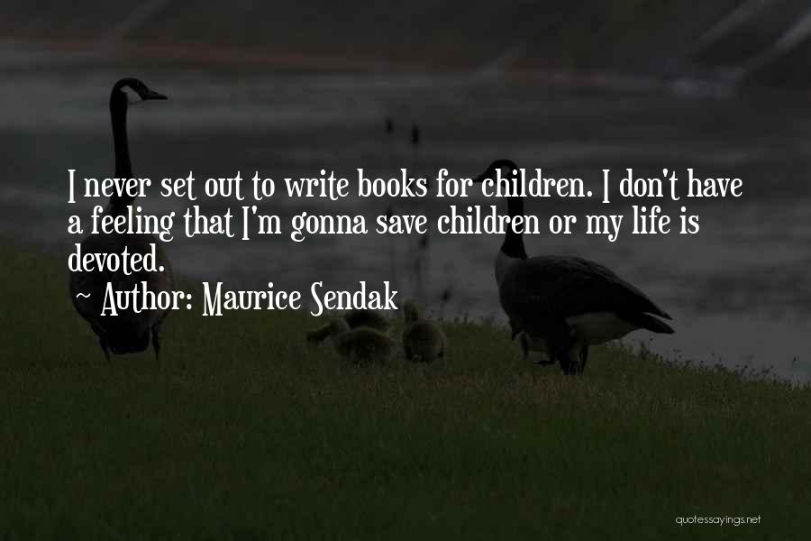 To Save A Life Book Quotes By Maurice Sendak