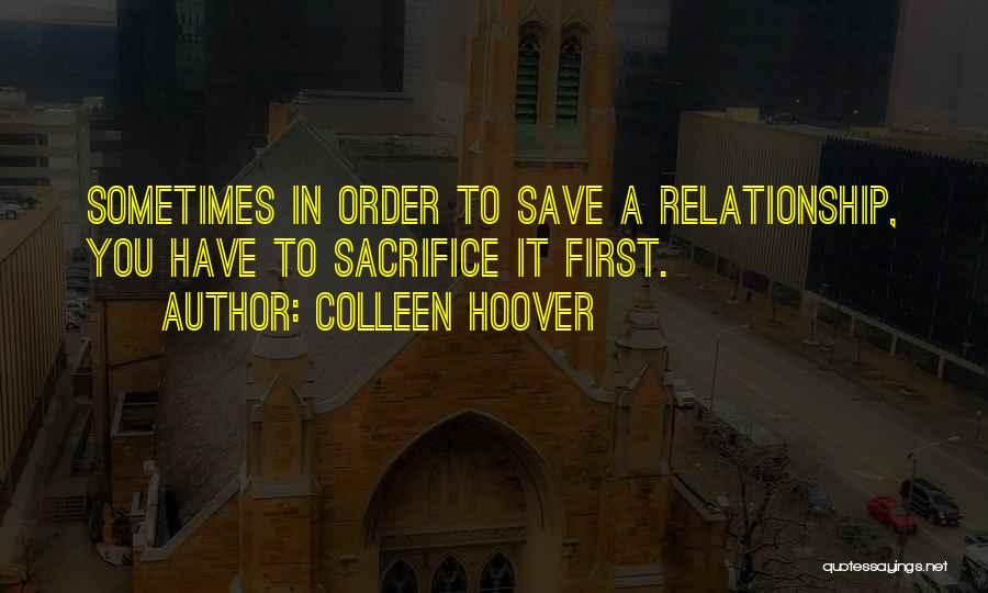 To Save A Relationship Quotes By Colleen Hoover