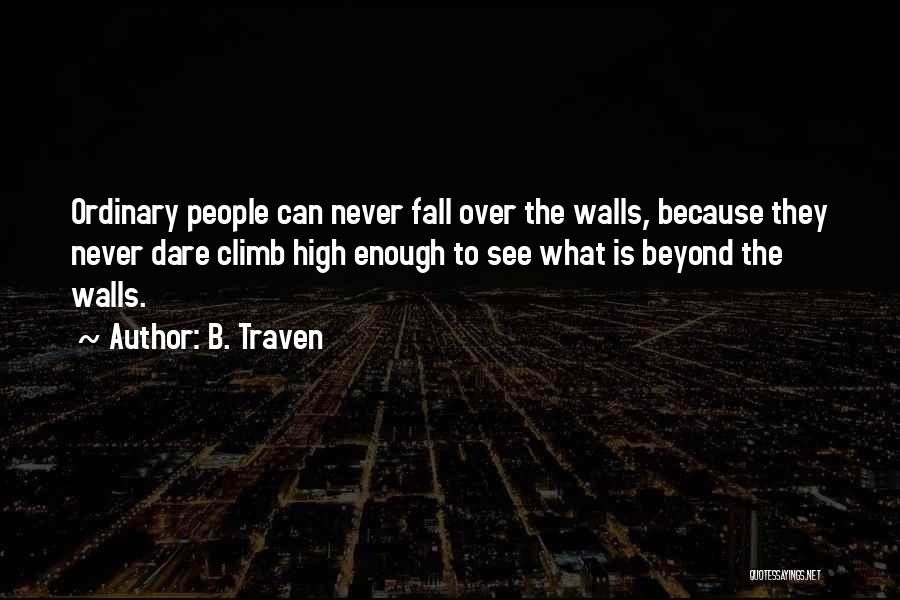 To See Beyond Quotes By B. Traven