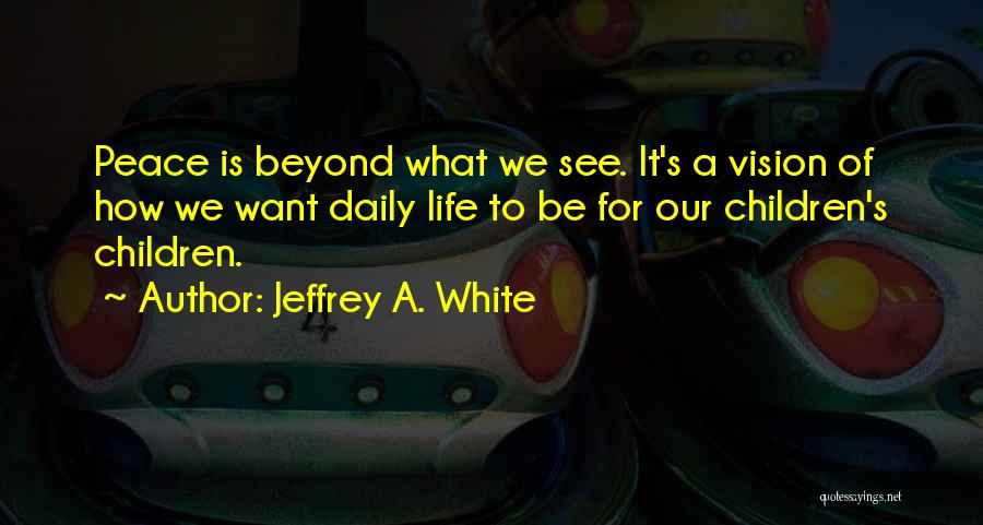 To See Beyond Quotes By Jeffrey A. White