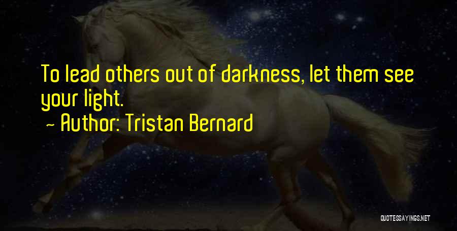 To See Light Quotes By Tristan Bernard