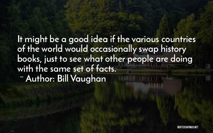To See The World Quotes By Bill Vaughan