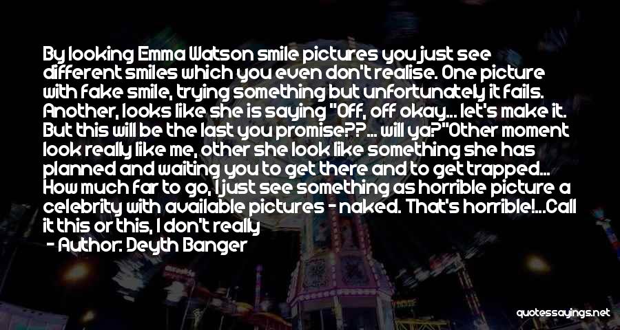 To See You Smile Quotes By Deyth Banger