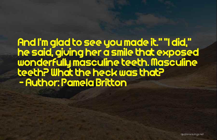 To See You Smile Quotes By Pamela Britton