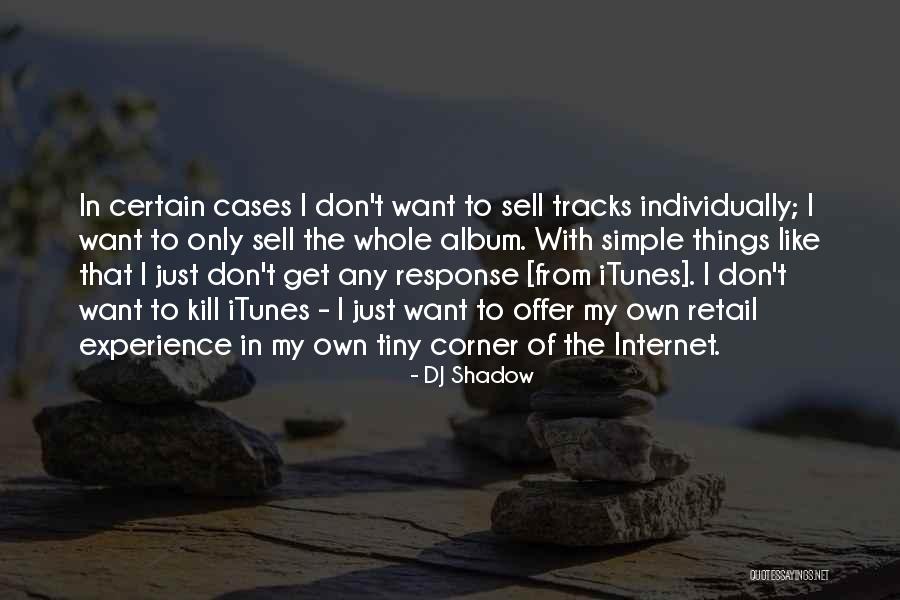 To Sell Quotes By DJ Shadow To Sell Quotes By DJ Shadow