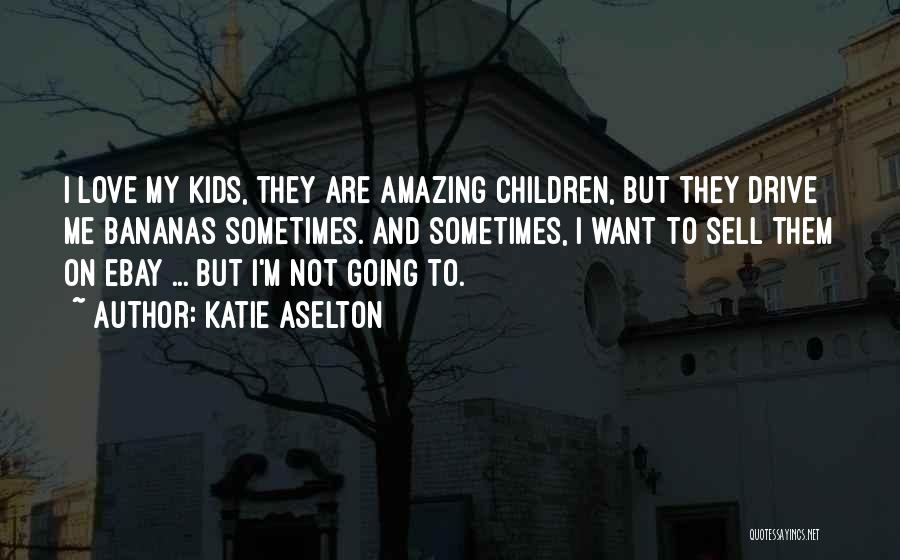 To Sell Quotes By Katie Aselton