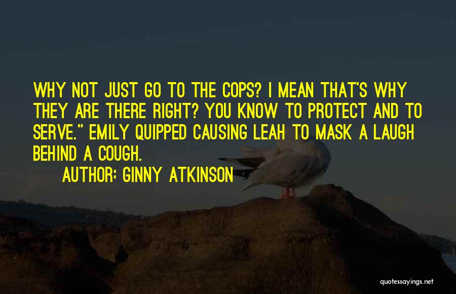 To Serve And Protect Quotes By Ginny Atkinson