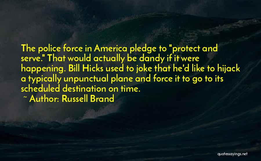 To Serve And Protect Quotes By Russell Brand