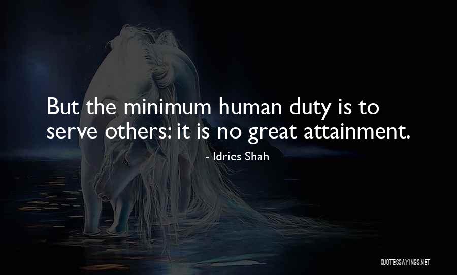 To Serve Humanity Quotes By Idries Shah To Serve Humanity Quotes By Idries Shah