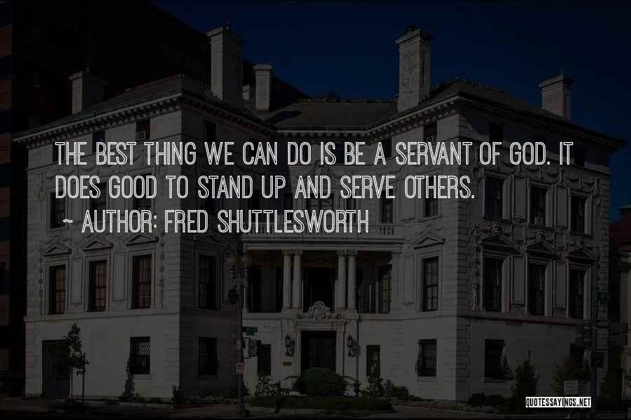 To Serve Others Quotes By Fred Shuttlesworth