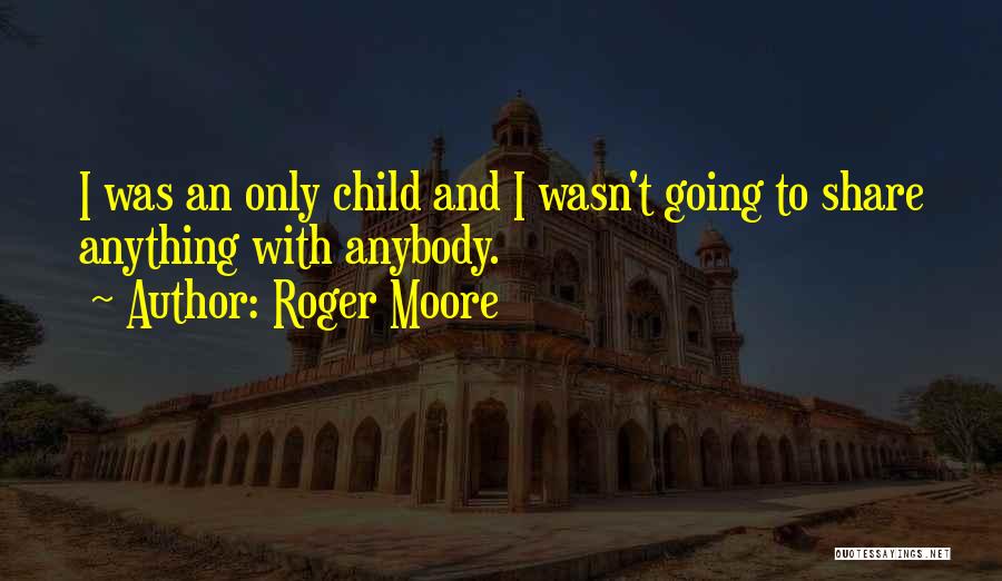 To Share Quotes By Roger Moore