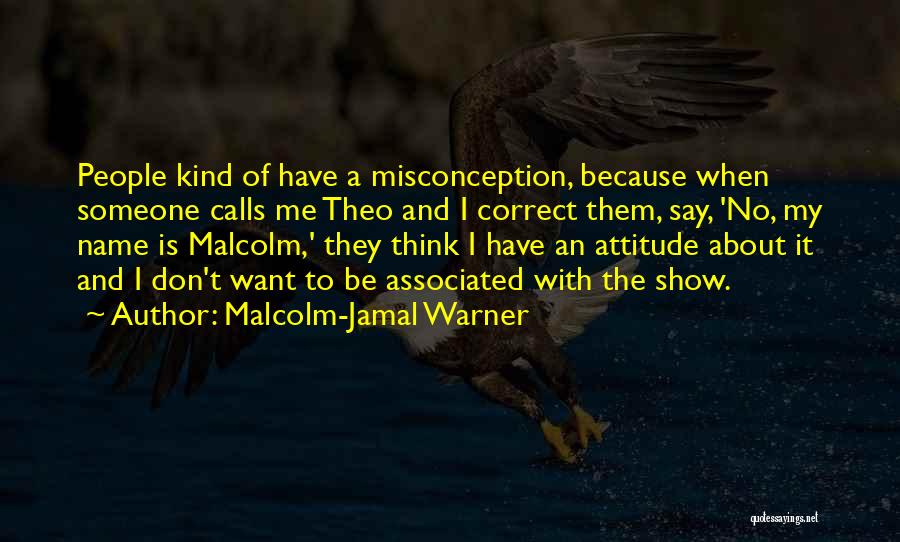 To Show Attitude Quotes By Malcolm-Jamal Warner