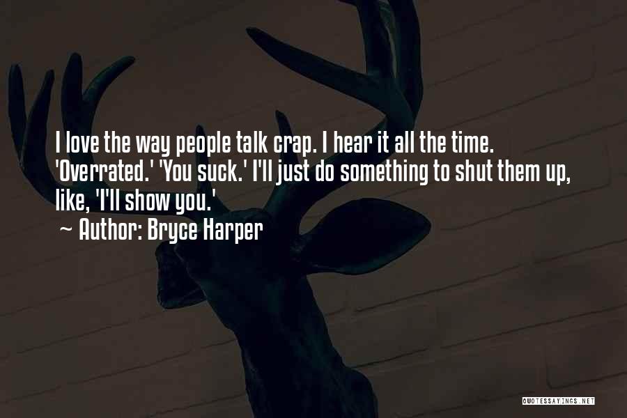 To Show Love Quotes By Bryce Harper