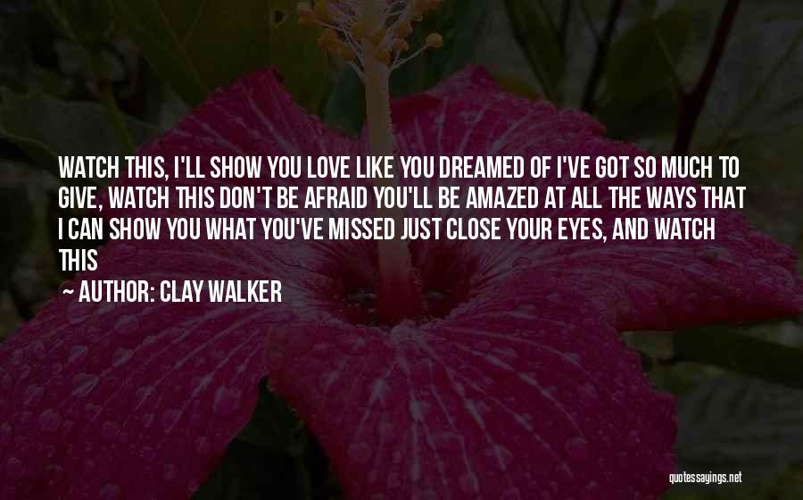 To Show Love Quotes By Clay Walker