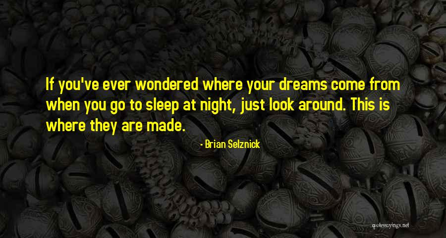 To Sleep At Night Quotes By Brian Selznick To Sleep At Night Quotes By Brian Selznick