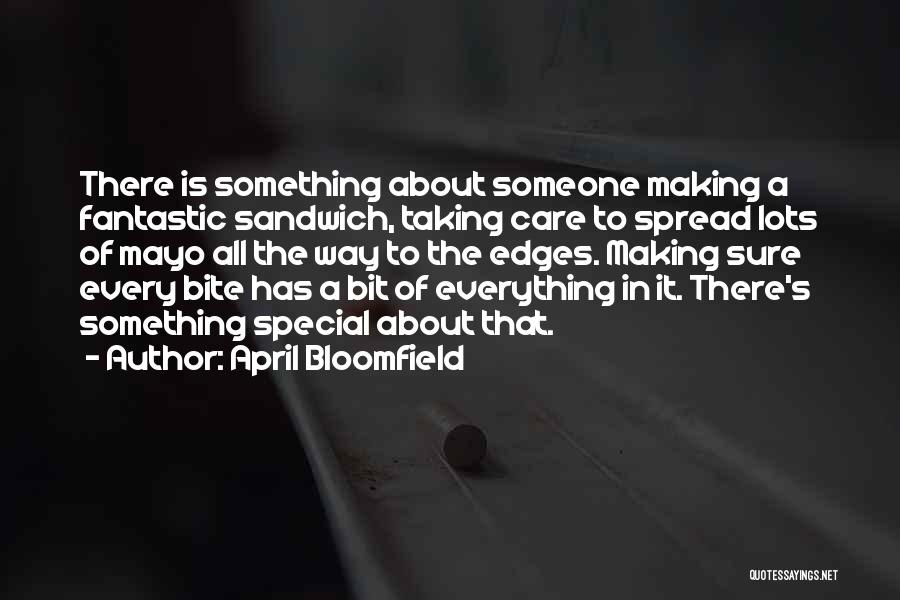To Someone Special Quotes By April Bloomfield