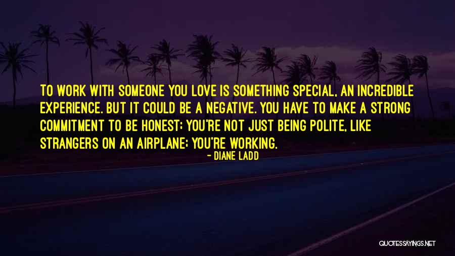 To Someone Special Quotes By Diane Ladd To Someone Special Quotes By Diane Ladd
