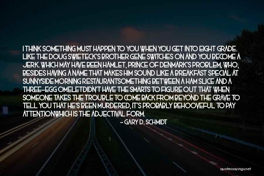 To Someone Special Quotes By Gary D. Schmidt To Someone Special Quotes By Gary D. Schmidt