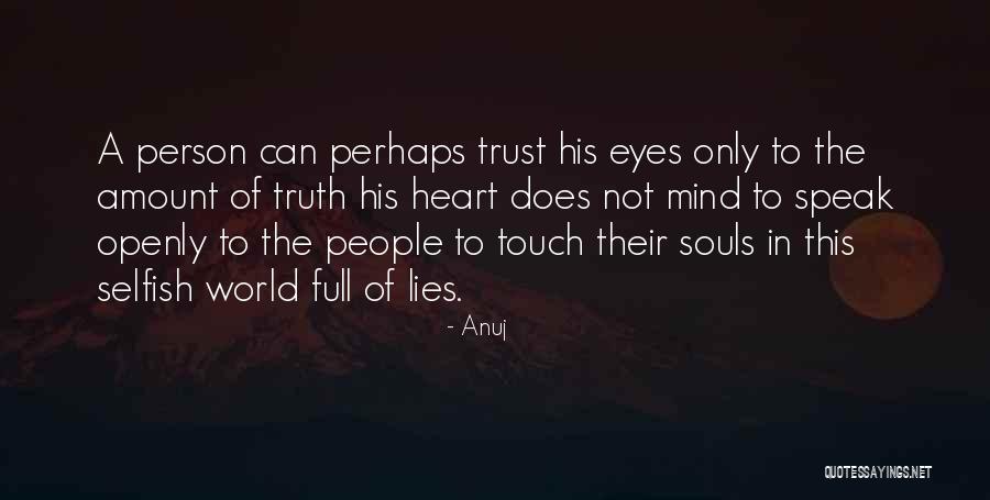 To Speak The Truth Quotes By Anuj To Speak The Truth Quotes By Anuj