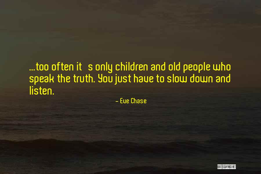 To Speak The Truth Quotes By Eve Chase To Speak The Truth Quotes By Eve Chase