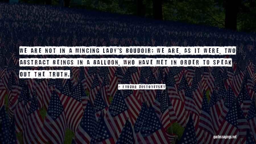 To Speak The Truth Quotes By Fyodor Dostoyevsky To Speak The Truth Quotes By Fyodor Dostoyevsky