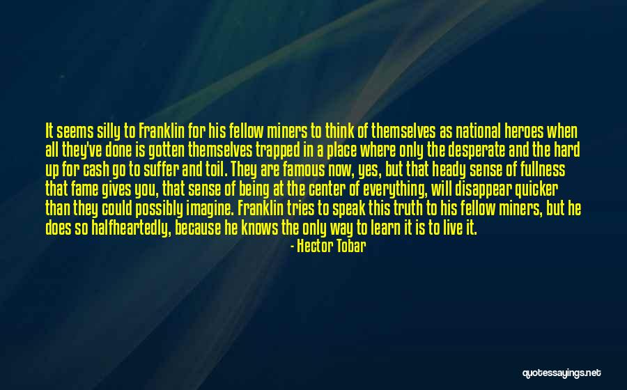 To Speak The Truth Quotes By Hector Tobar To Speak The Truth Quotes By Hector Tobar