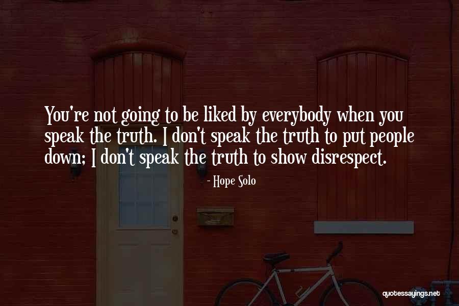 To Speak The Truth Quotes By Hope Solo To Speak The Truth Quotes By Hope Solo