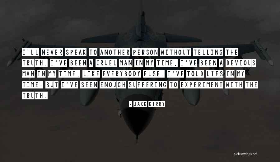 To Speak The Truth Quotes By Jack Kirby To Speak The Truth Quotes By Jack Kirby