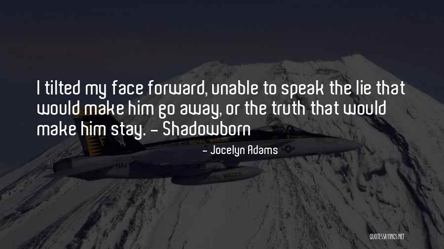 To Speak The Truth Quotes By Jocelyn Adams To Speak The Truth Quotes By Jocelyn Adams
