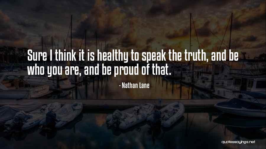 To Speak The Truth Quotes By Nathan Lane To Speak The Truth Quotes By Nathan Lane