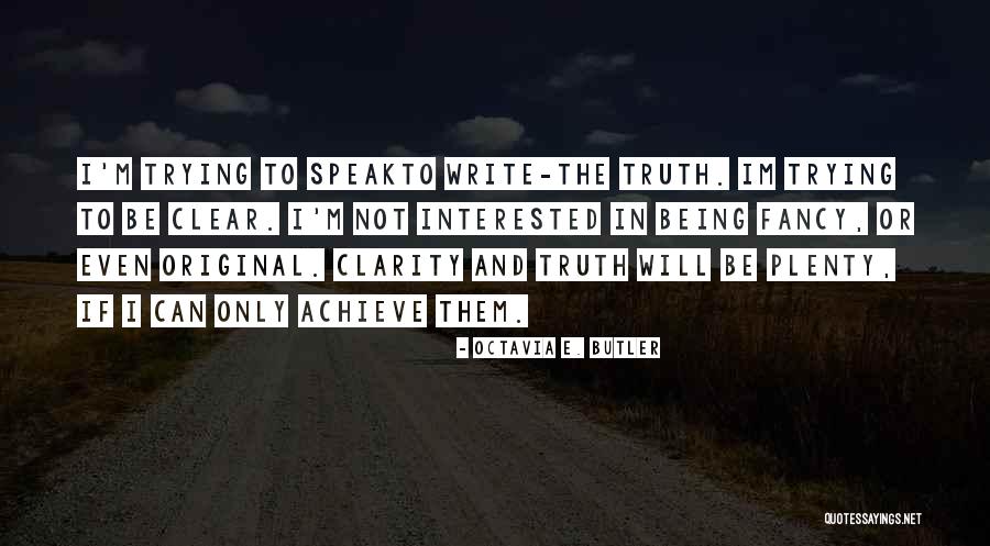 To Speak The Truth Quotes By Octavia E. Butler To Speak The Truth Quotes By Octavia E. Butler