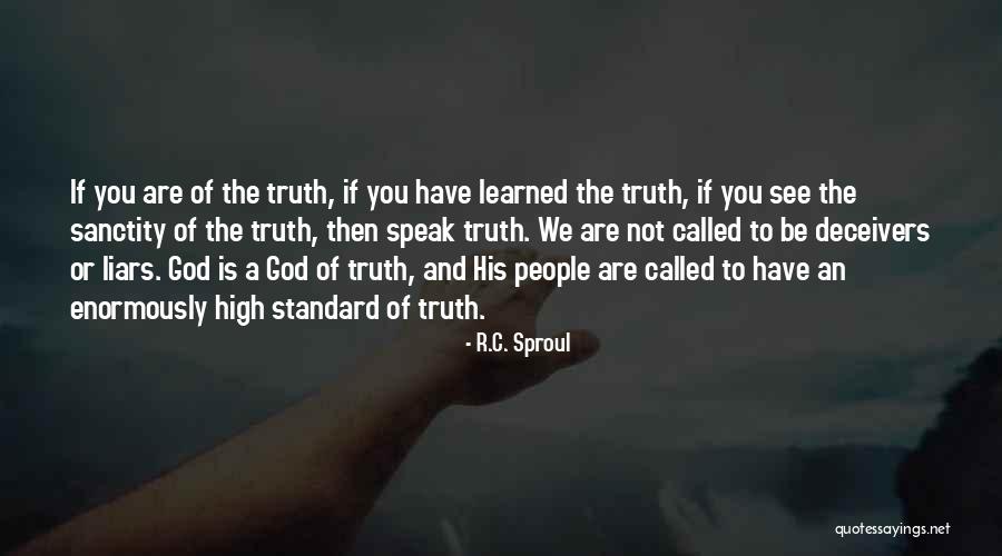 To Speak The Truth Quotes By R.C. Sproul To Speak The Truth Quotes By R.C. Sproul