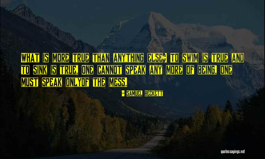To Speak The Truth Quotes By Samuel Beckett To Speak The Truth Quotes By Samuel Beckett