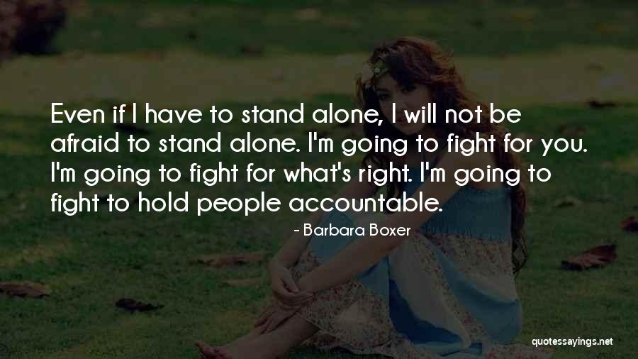 To Stand Alone Quotes By Barbara Boxer To Stand Alone Quotes By Barbara Boxer