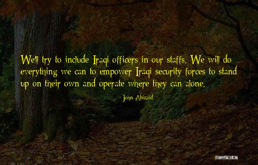 To Stand Alone Quotes By John Abizaid To Stand Alone Quotes By John Abizaid