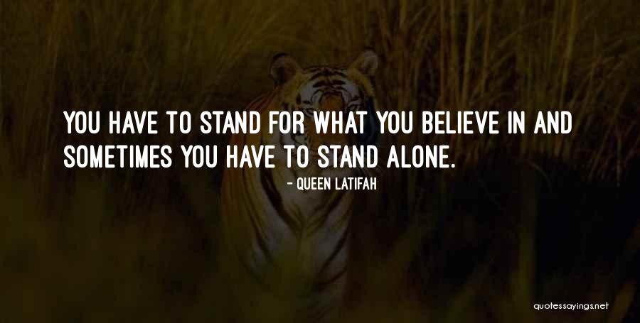 To Stand Alone Quotes By Queen Latifah To Stand Alone Quotes By Queen Latifah