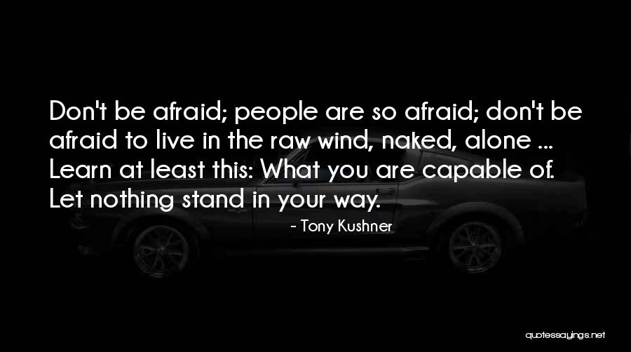 To Stand Alone Quotes By Tony Kushner To Stand Alone Quotes By Tony Kushner