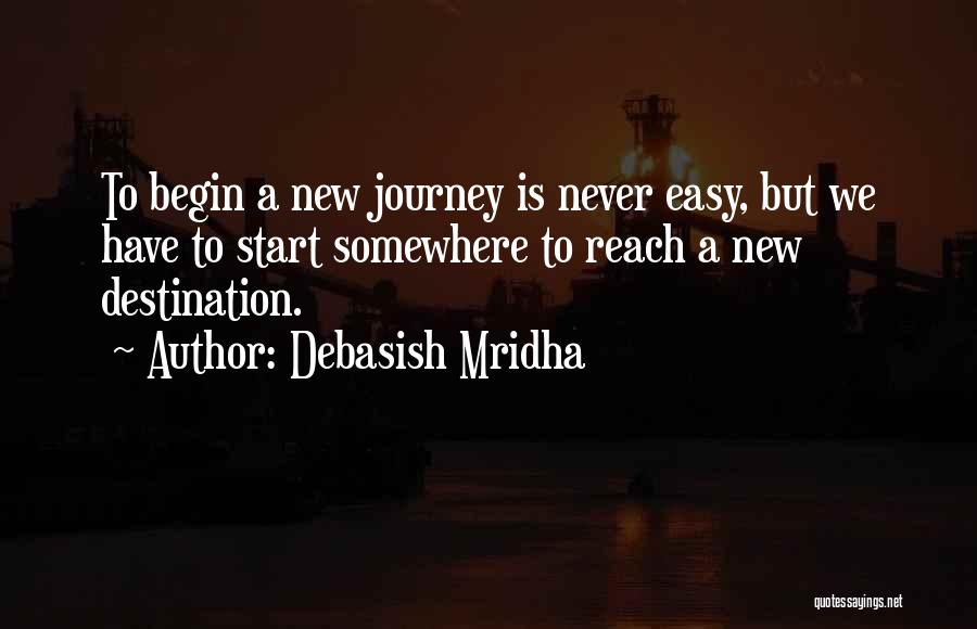 To Start A New Journey Quotes By Debasish Mridha