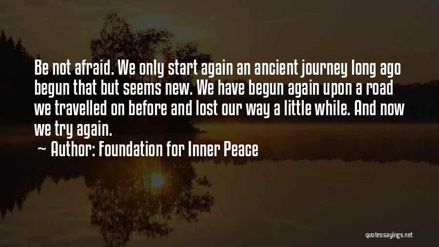 To Start A New Journey Quotes By Foundation For Inner Peace