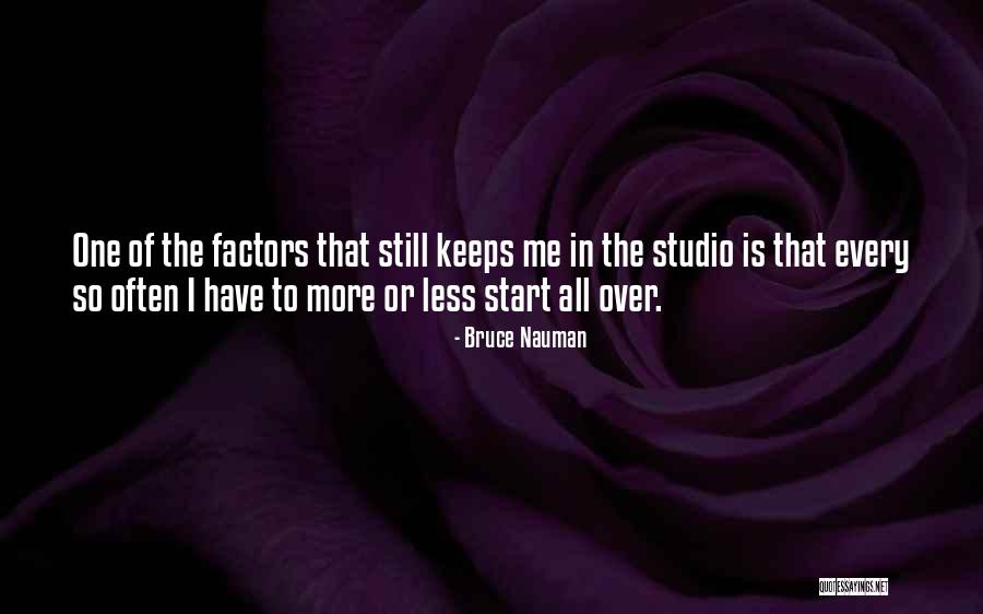To Start Over Quotes By Bruce Nauman To Start Over Quotes By Bruce Nauman