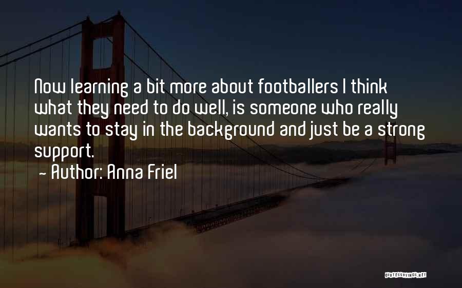To Stay Strong Quotes By Anna Friel