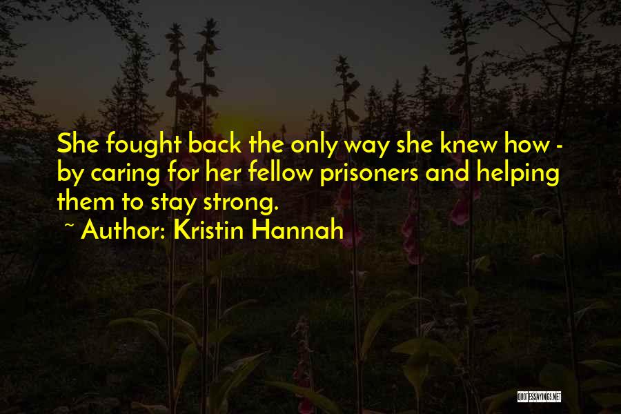 To Stay Strong Quotes By Kristin Hannah