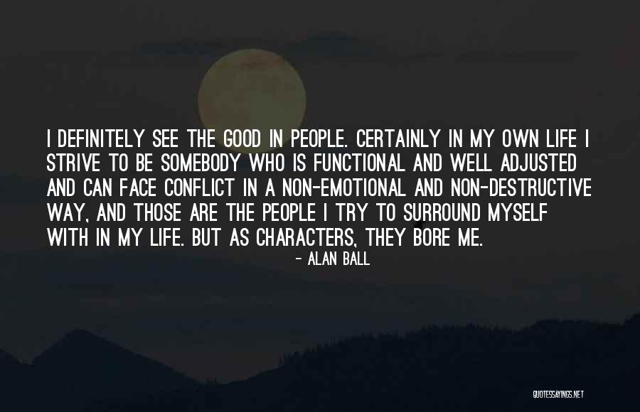To Strive Quotes By Alan Ball To Strive Quotes By Alan Ball