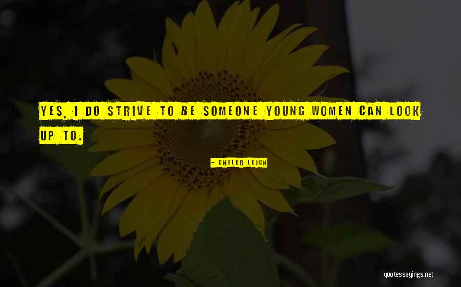 To Strive Quotes By Chyler Leigh To Strive Quotes By Chyler Leigh