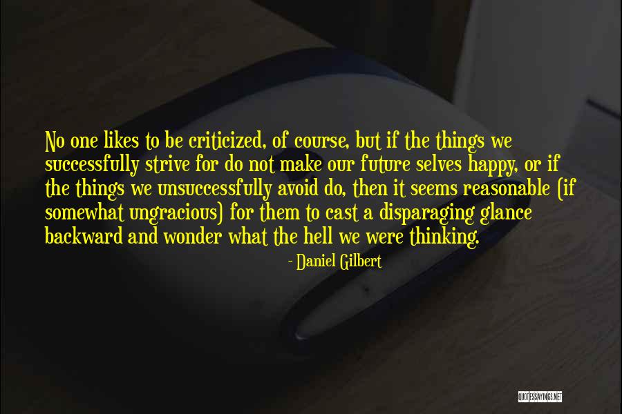 To Strive Quotes By Daniel Gilbert To Strive Quotes By Daniel Gilbert