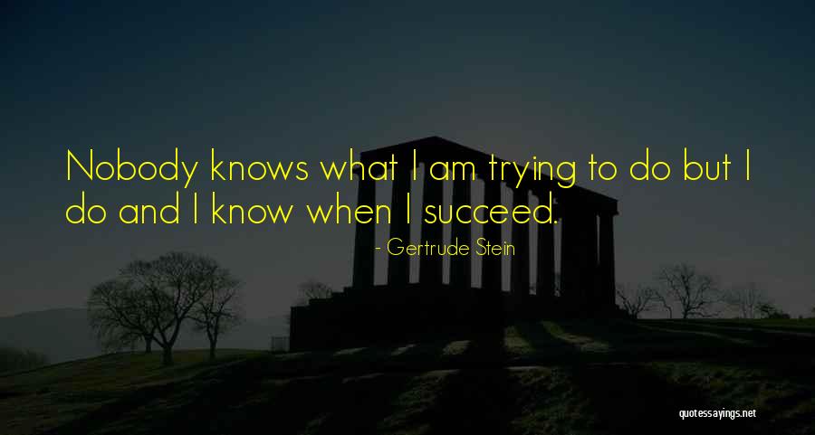 To Succeed Quotes By Gertrude Stein To Succeed Quotes By Gertrude Stein