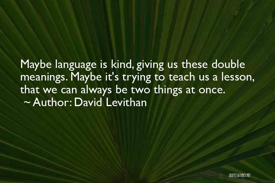 To Teach A Lesson Quotes By David Levithan