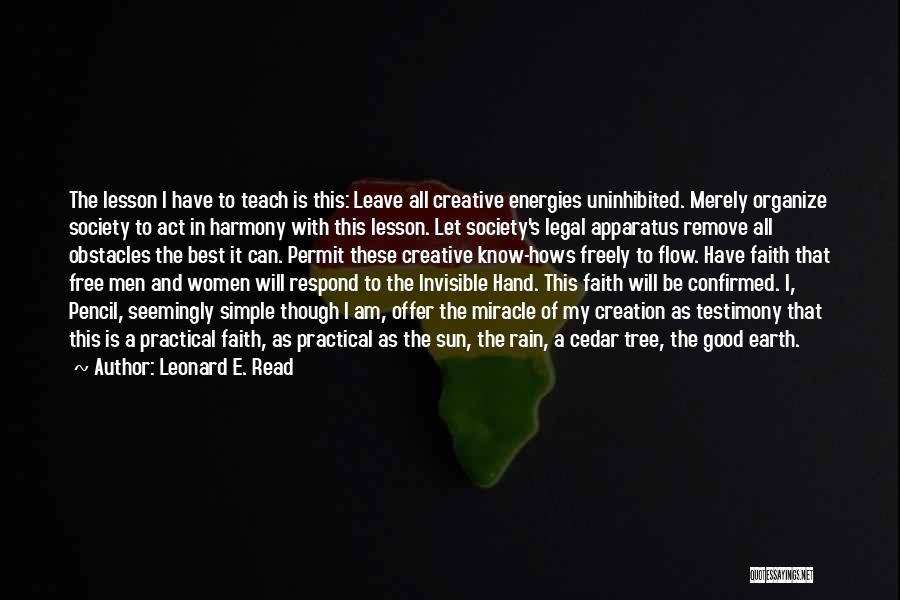 To Teach A Lesson Quotes By Leonard E. Read