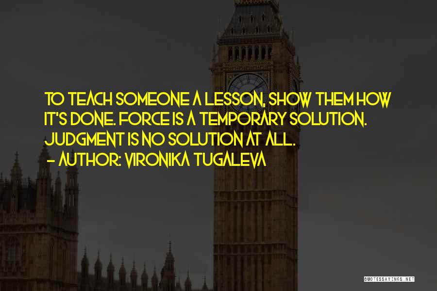 To Teach A Lesson Quotes By Vironika Tugaleva